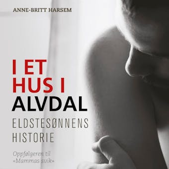 I et hus i Alvdal - Eldstesønnens historie - Anne-Britt Harsem