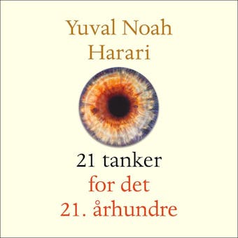 21 tanker for det 21. Ã¥rhundre - Yuval Noah Harari