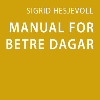 Manual for betre dagar - Sigrid Hesjevoll