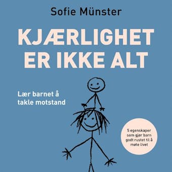 Kjærlighet er ikke alt - Lær barnet å takle motsta