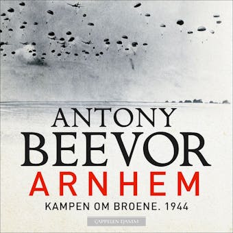 Arnhem - Kampen om broene. 1944 - Antony Beevor
