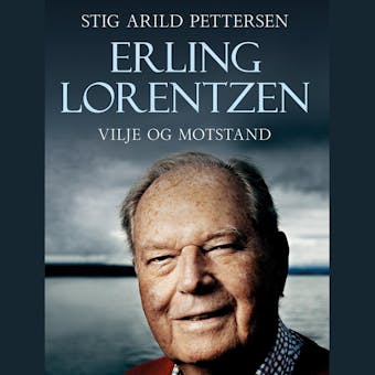Erling Lorentzen - Vilje og motstand - Stig Arild Pettersen