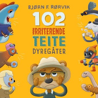 102 irriterende teite dyregåter - Bjørn F. Rørvik