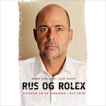 Rus og Rolex - Historien om en narkoman i hvit sni - undefined