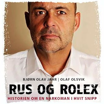 Rus og Rolex - Historien om en narkoman i hvit sni
