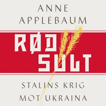 RÃ¸d sult - Stalins krig mot Ukraina - Anne Applebaum