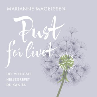 Pust for livet - Det viktigste helsegrepet du kan - Marianne Magelssen