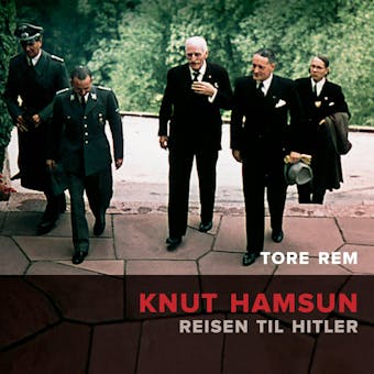 Knut Hamsun - Reisen til Hitler - Tore Rem