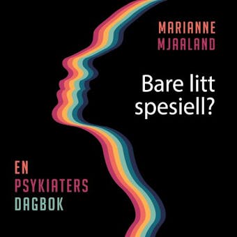 Bare litt spesiell? En psykiaters dagbok