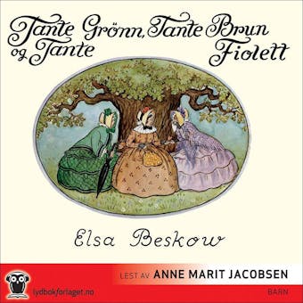 Tante Grønn, tante Brun og tante Fiolett - Elsa Beskow