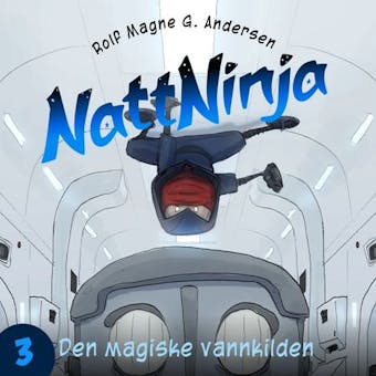 Nattninja - Den Magiske Vannkilden - Rolf Magne Andersen