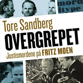 Overgrepet - Justismordene på Fritz Moen - Tore Sandberg