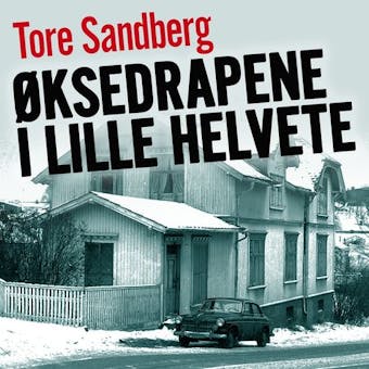 Øksedrapene i Lille Helvete - Tore Sandberg