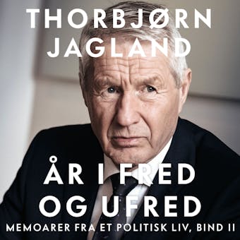 År i fred og ufred - Memoarer fra et politisk liv, - Thorbjørn Jagland