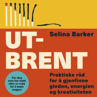 Utbrent - Praktiske råd for å gjenfinne gleden, en - Selina Barker