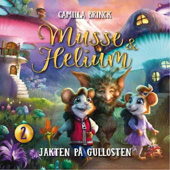 Musse og Helium - Jakten pÃ¥ gullosten - Camilla Brinck