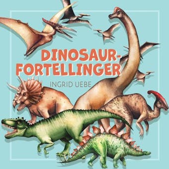 Dinosaurfortellinger - Ingrid Uebe