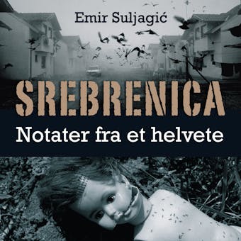 Srebrenica - Notater fra et helvete - Emir Suljagic