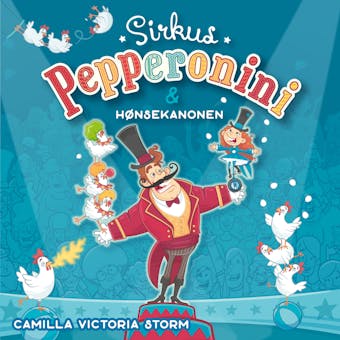 Sirkus Pepperonini og hÃ¸nsekanonen - Camilla Victoria Storm