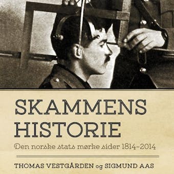 Skammens historie - Den norske stats mørke sider 1 - Thomas Vestgården, Sigmund Aas