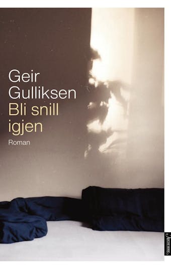 Bli snill igjen: roman - Geir Gulliksen