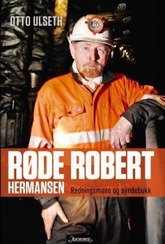 Røde Robert Hermansen: redningsmann og syndebukk - Otto Ulseth