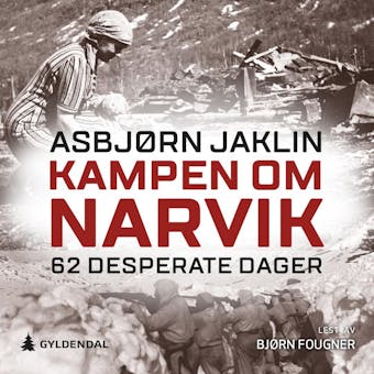 Kampen om Narvik: 62 desperate dager - AsbjÃ¸rn Jaklin