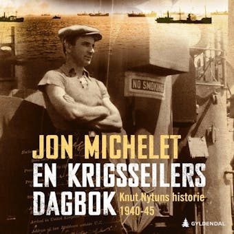En krigsseilers dagbok: Knut Nytuns historie 1940-1945 - Jon Michelet