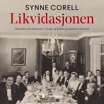 Likvidasjonen: historien om holocaust i Norge og jakten pÃ¥ jÃ¸denes eiendom - Synne Corell