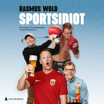 Sportsidiot: Ã©n mann. Tre skjermer. Tusen historier - Rasmus Wold