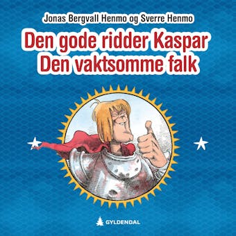 Den gode ridder Kaspar Den Vaktsomme Falk - Sverre Henmo