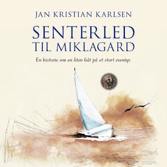 Senterled til Miklagard: en historie om en liten båt på et stort eventyr - undefined