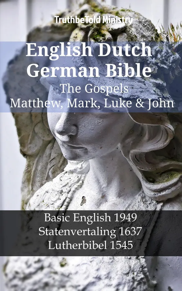 English Dutch German Bible - The Gospels - Matthew, Mark, Luke & John