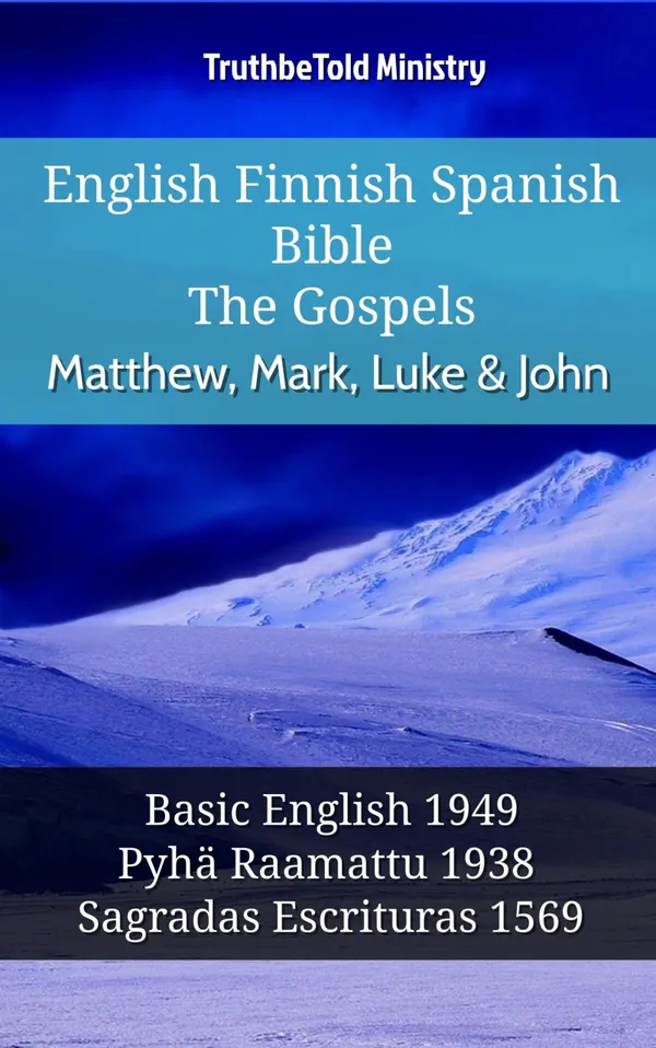 English Finnish Spanish Bible - The Gospels - Matthew, Mark, Luke & John