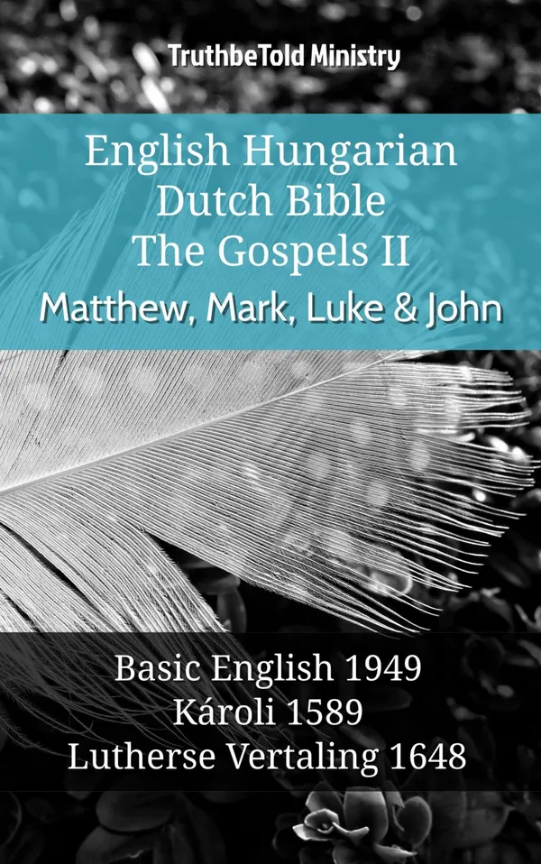 English Hungarian Dutch Bible - The Gospels II - Matthew, Mark, Luke & John