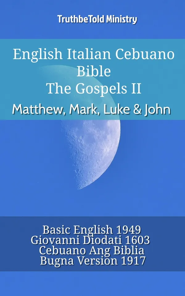 English Italian Cebuano Bible - The Gospels II - Matthew, Mark, Luke & John