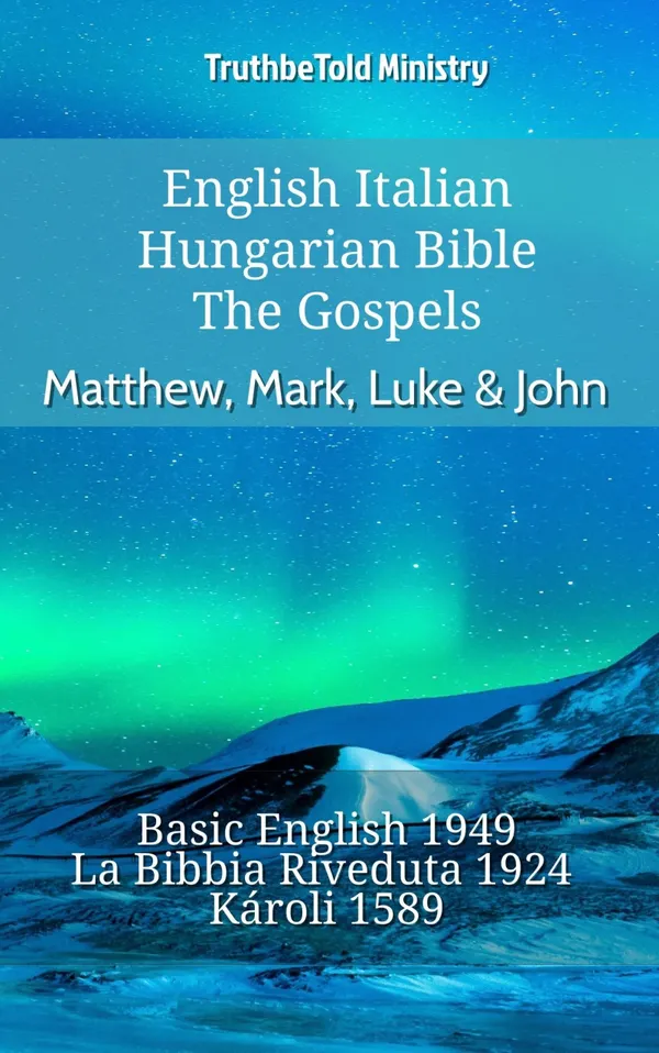 English Italian Hungarian Bible - The Gospels - Matthew, Mark, Luke & John