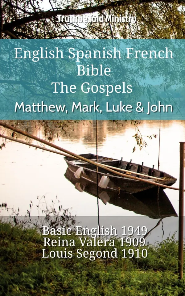 English Spanish French Bible - The Gospels - Matthew, Mark, Luke & John
