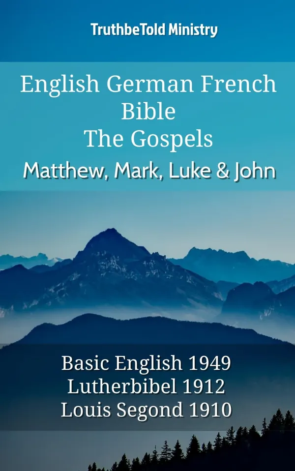 English German French Bible - The Gospels - Matthew, Mark, Luke & John