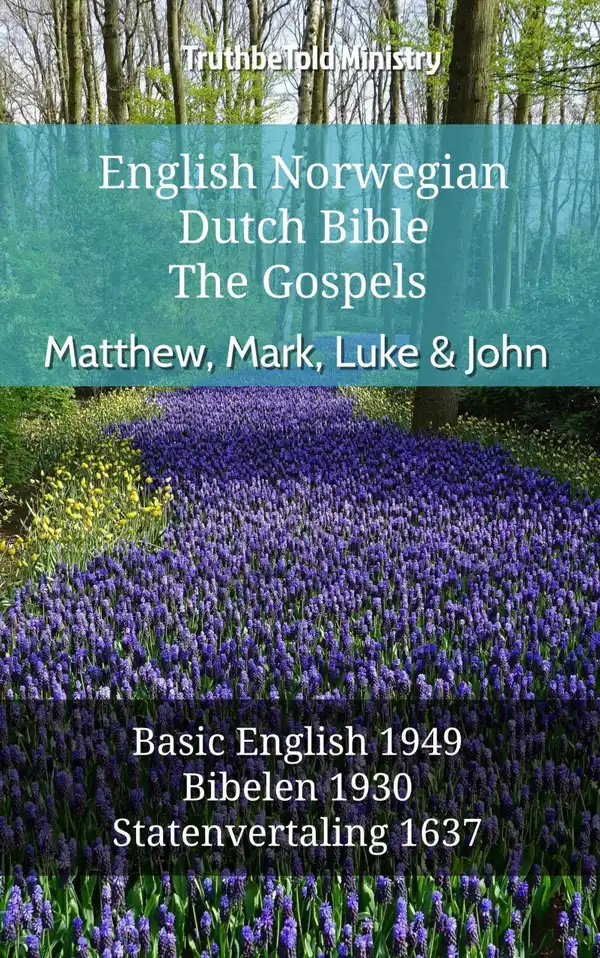 English Norwegian Dutch Bible - The Gospels - Matthew, Mark, Luke & John