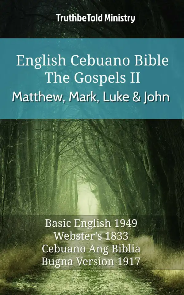 English Cebuano Bible - The Gospels II - Matthew, Mark, Luke and John