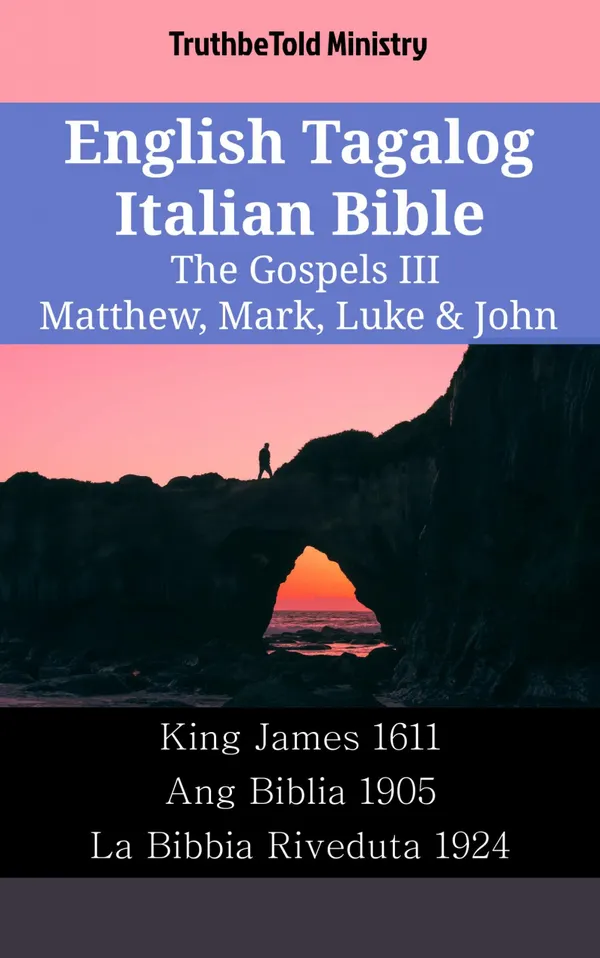 English Tagalog Italian Bible - The Gospels III - Matthew, Mark, Luke & John