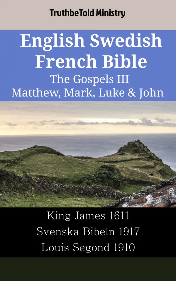 English Swedish French Bible - The Gospels III - Matthew, Mark, Luke & John