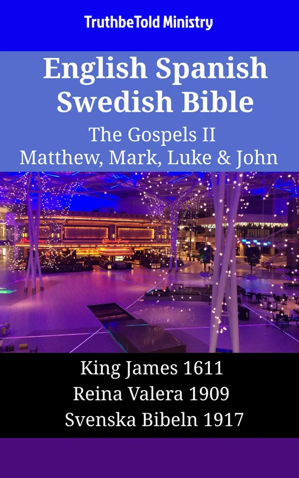 English Spanish Swedish Bible - The Gospels II - Matthew, Mark, Luke & John