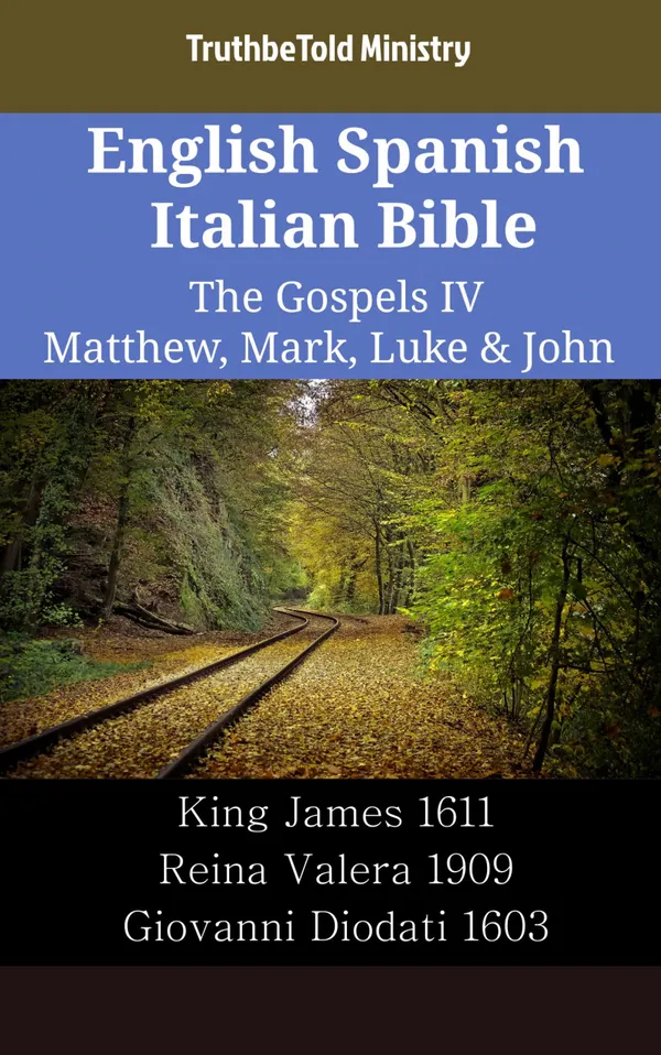 English Spanish Italian Bible - The Gospels IV - Matthew, Mark, Luke & John