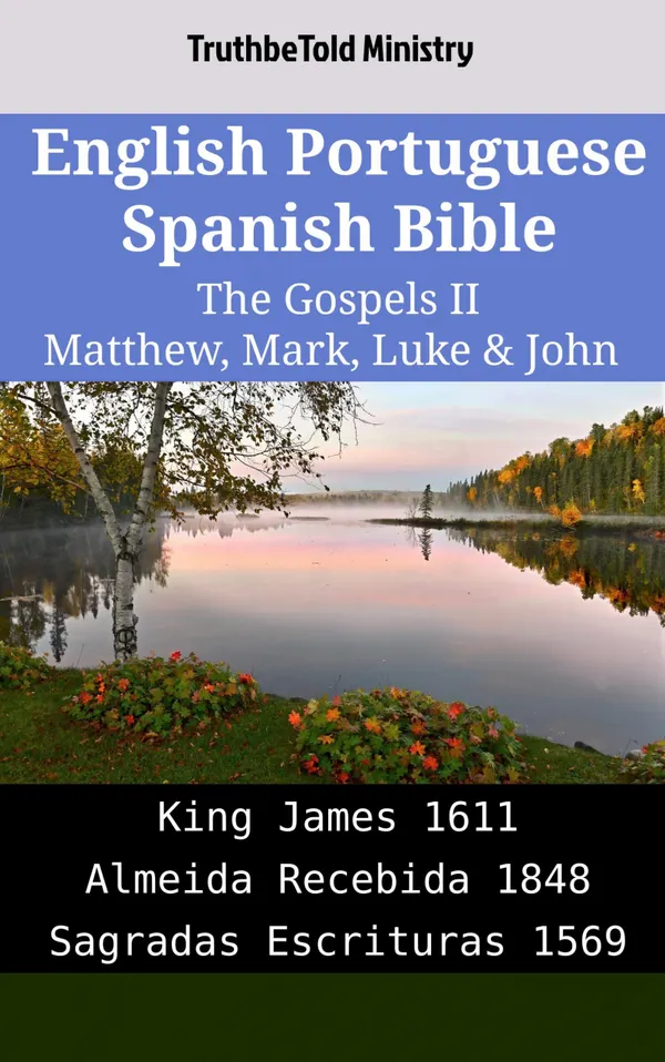 English Portuguese Spanish Bible - The Gospels II - Matthew, Mark, Luke & John