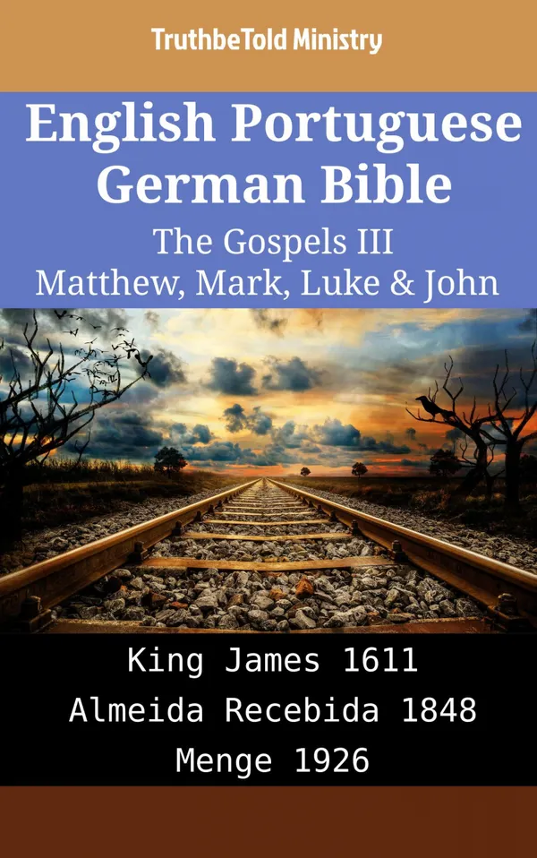 English Portuguese German Bible - The Gospels III - Matthew, Mark, Luke & John