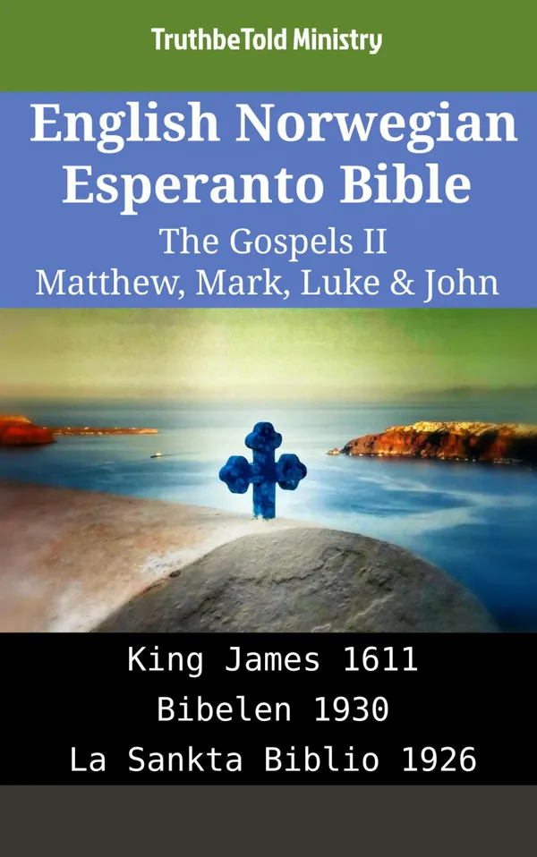 English Norwegian Esperanto Bible - The Gospels II - Matthew, Mark, Luke & John