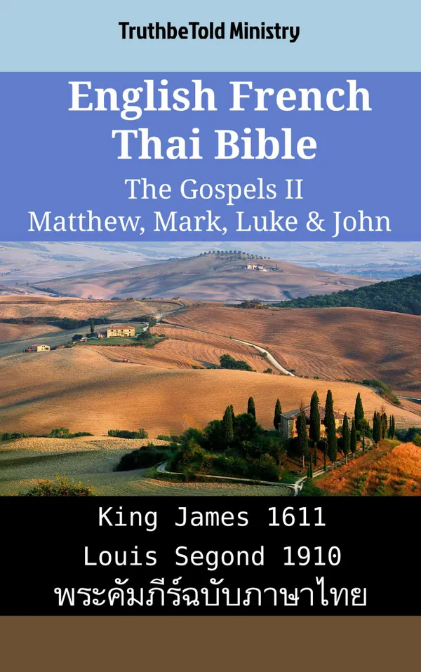English French Thai Bible - The Gospels II - Matthew, Mark, Luke & John