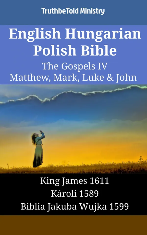 English Hungarian Polish Bible - The Gospels IV - Matthew, Mark, Luke & John